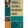 Strengths and Challenges of New Immigrant Families: Implications for Research, Education, Policy, and Service - Paperback