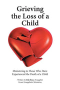 Grieving the Loss of a Child: Ministering to Those Who Have Experienced the Death of a Child - Paperback