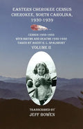 Eastern Cherokee Census, Cherokee, North Carolina 1930-1939 Census 1932-1933 with Births and Deaths 1930-1932 Taken by Agent R. L. Spalsbury Volume II - Paperback