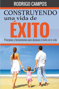 Construyendo una vida de éxito: Principios y herramientas para alcanzar el éxito en tu vida - Paperback