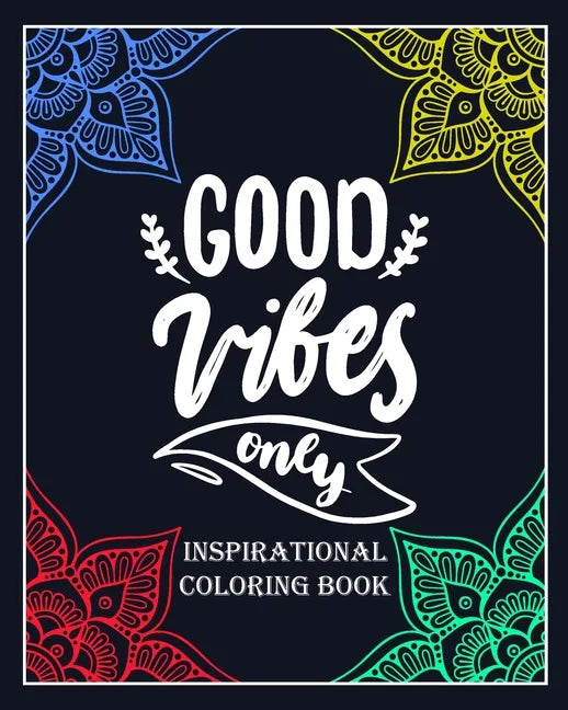 Good Vibes Only: inspirational coloring book: Color and write your daily inspirational words/60 pages/8/10, Soft Cover, Matte Finish/Mo - Paperback