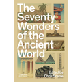 The Seventy Wonders of the Ancient World: The Great Monuments and How They Were Built - Paperback