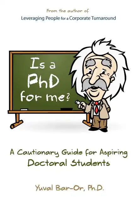 Is a PhD for Me? Life in the Ivory Tower: A Cautionary Guide for Aspiring Doctoral Students - Paperback
