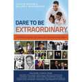 Dare To Be Extraordinary - A Collection of Positive Life Lessons from African American Fathers - Paperback