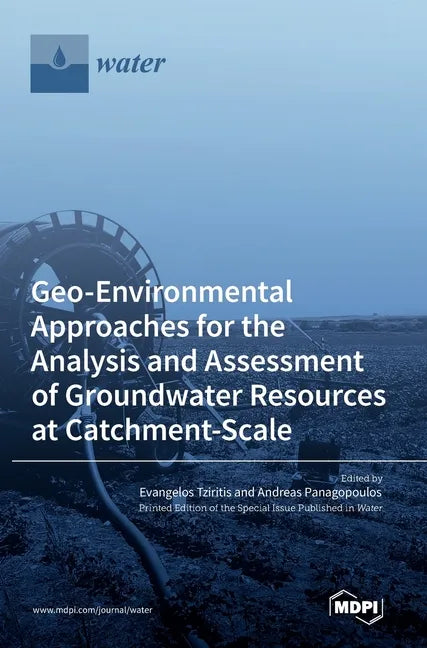 Geo-Environmental Approaches for the Analysis and Assessment of Groundwater Resources at Catchment-Scale - Hardcover