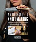 A Modern Guide to Knifemaking: Step-By-Step Instruction for Forging Your Own Knife from Expert Bladesmiths, Including Making Your Own Handle, Sheath a - Paperback