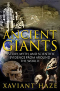 Ancient Giants: History, Myth, and Scientific Evidence from Around the World - Paperback