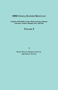 1850 Census, Eastern Kentucky, Volume 5. Includes Counties of Breathitt, Carter, Floyd, Greenup, Johnson, Lawrence, Letcher, Morgan, Perry and Pike - Paperback