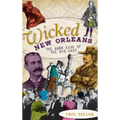 Wicked New Orleans: The Dark Side of the Big Easy - Hardcover