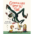Grown-Ups Never Do That - Hardcover