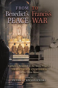 From Benedict's Peace to Francis's War: Catholics Respond to the Motu Proprio Traditionis Custodes on the Latin Mass - Paperback