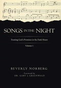 Songs in the Night: Trusting God's Promises in the Dark Hours Volume 1 - Hardcover