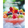 50 Summer Season Recipes for Home - Paperback