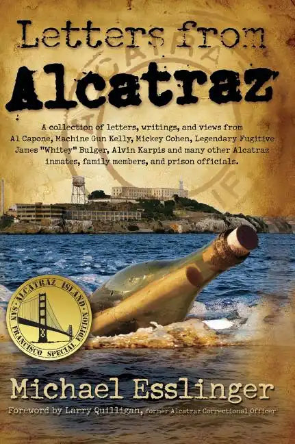 Letters from Alcatraz: A Collection of Letters, Interviews, and Views from James "Whitey" Bulger, Al Capone, Mickey Cohen, Machine Gun Kelly, - Hardcover