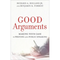 Good Arguments: Making Your Case in Writing and Public Speaking - Paperback