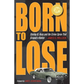 Born to Lose: Stanley B. Hoss and the Crime Spree That Gripped a Nation - Paperback