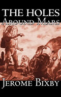 The Holes Around Mars by Jerome Bixby, Science Fiction, Adventure - Hardcover