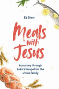 Meals with Jesus: A Journey Through Luke's Gospel for the Whole Family - Paperback