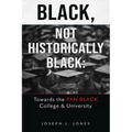 Black, Not Historically Black: Towards the Pan Black College and University - Paperback
