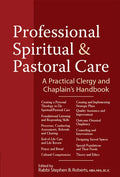 Professional Spiritual & Pastoral Care: A Practical Clergy and Chaplain's Handbook - Paperback