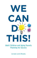 We Can Do This!: Adult Children and Aging Parents Planning for Success - Paperback