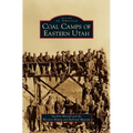 Coal Camps of Eastern Utah - Hardcover