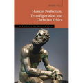 Human Perfection, Transfiguration and Christian Ethics - Hardcover