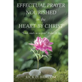 Effectual Prayer Nourished in the Heart by Christ: "Lord, teach us to pray." (Luke 11:1) - Paperback
