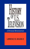 History of U.S. Television--A Personal Reminscence - Paperback