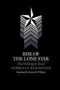 Rise of the Lone Star: The Making of Texas - Paperback