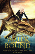 Water Bound: Dragon of Shadow and Air Book 7 - Paperback