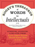 Roget's Thesaurus of Words for Intellectuals: Synonyms, Antonyms, and Related Terms Every Smart Person Should Know How to Use - Paperback