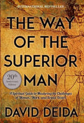 The Way of the Superior Man: A Spiritual Guide to Mastering the Challenges of Women, Work, and Sexual Desire (20th Anniversary Edition) - Paperback