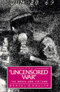 The Uncensored War: The Media and Vietnam - Paperback