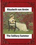 The Solitary Summer, by Elizabeth von Arnim - Paperback