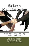 5s Lean Manufacturing: Key to Improving Net Profit - Paperback