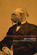 Monty Python VS The World: How Monty Python Accidentally Changed The World - Paperback
