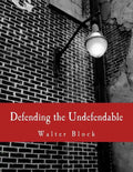 Defending the Undefendable (Large Print Edition): The Pimp, Prostitute, Scab, Slumlord, Libeler, Moneylender, and Other Scapegoats in the Rogue's Gall - Paperback