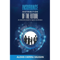 Insurance Distribution of the Future: An Interactive Guide for Agents and Brokers - Paperback