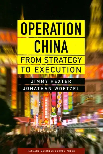 Operation China: From Strategy to Execution - Hardcover