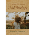 An Introduction to Child Theology - Hardcover