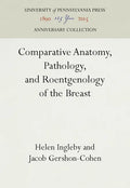Comparative Anatomy, Pathology, and Roentgenology of the Breast - Hardcover