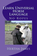 Learn Universal Horse Language: No Ropes - Paperback