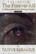 Pantheism: The Forever All: A Philosophical and Spiritual Guide, 2nd Ed: A Philosophical and Spiritual Guide, 2nd Ed - Paperback