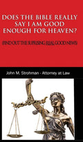 Does the Bible Really Say I Am Good Enough for Heaven?: (Find Out the Surprising Real Good News!) - Hardcover