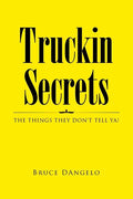 Truckin Secrets: The Things They Don't Tell Ya! - Paperback