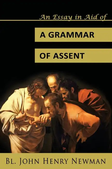An Essay in Aid of a Grammar of Assent - Paperback