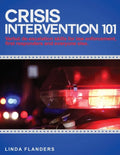 Crisis Intervention 101: De-escalation Steps for Law Enforcement, First Responders and Everyone Else - Paperback