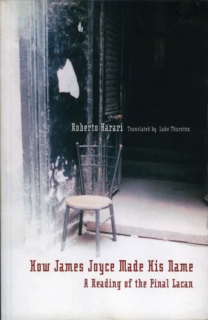 How James Joyce Made His Name:: A Reading of the Final Lacan - Paperback