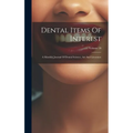 Dental Items Of Interest: A Monthly Journal Of Dental Science, Art And Literature; Volume 20 - Hardcover